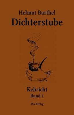 Dichterstube - Kehricht Band 1, Buchdeckel - © 2016 MA-Verlag